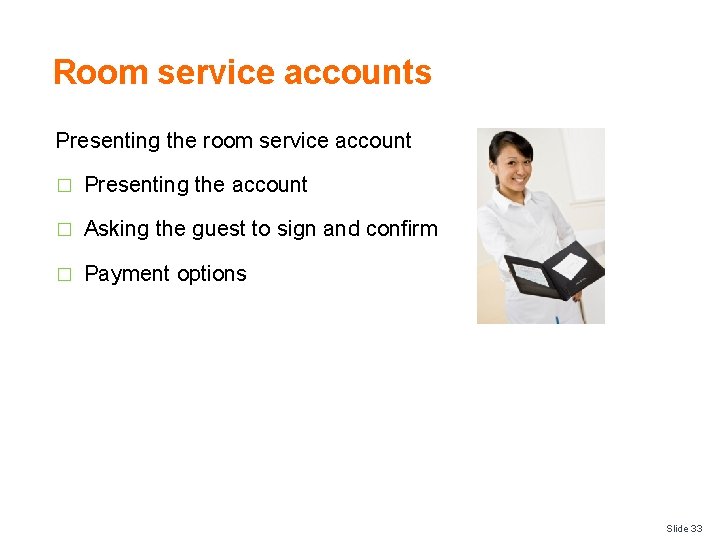 Room service accounts Presenting the room service account � Presenting the account � Asking