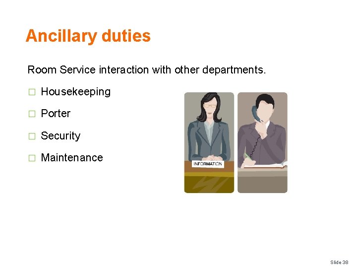 Ancillary duties Room Service interaction with other departments. � Housekeeping � Porter � Security