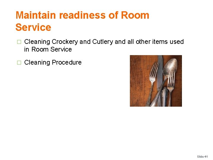 Maintain readiness of Room Service � Cleaning Crockery and Cutlery and all other items