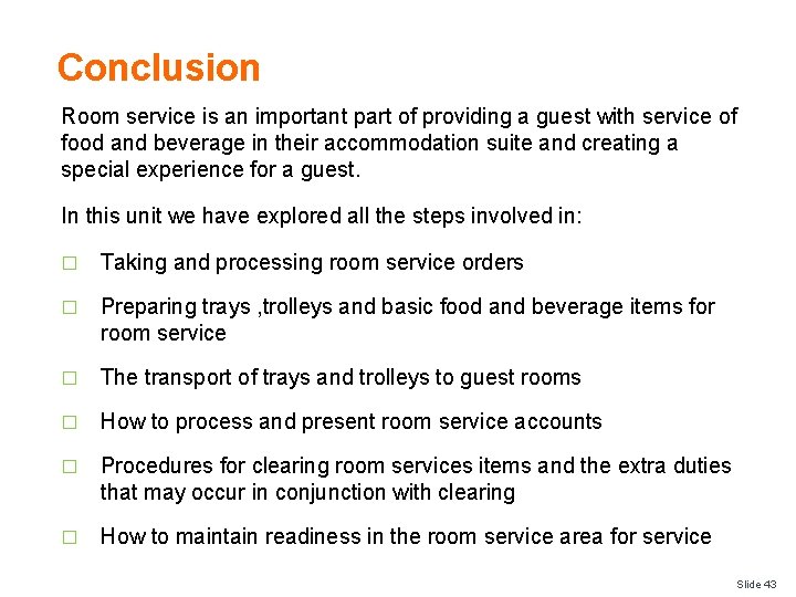 Conclusion Room service is an important part of providing a guest with service of