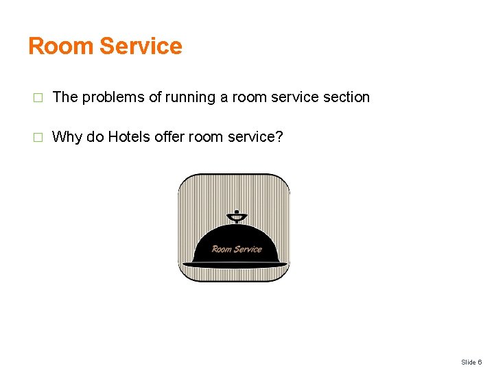 Room Service � The problems of running a room service section � Why do