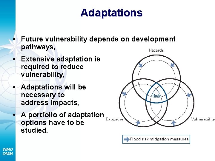 Adaptations • Future vulnerability depends on development pathways, • Extensive adaptation is required to
