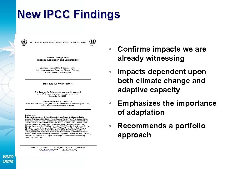 New IPCC Findings • Confirms impacts we are already witnessing • Impacts dependent upon