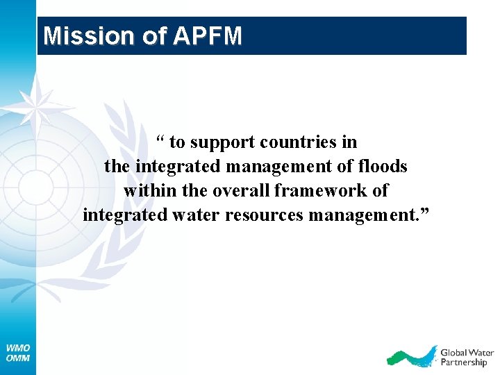 Mission of APFM “ to support countries in the integrated management of floods within
