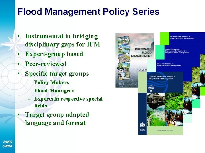 Flood Management Policy Series • Instrumental in bridging disciplinary gaps for IFM • Expert-group