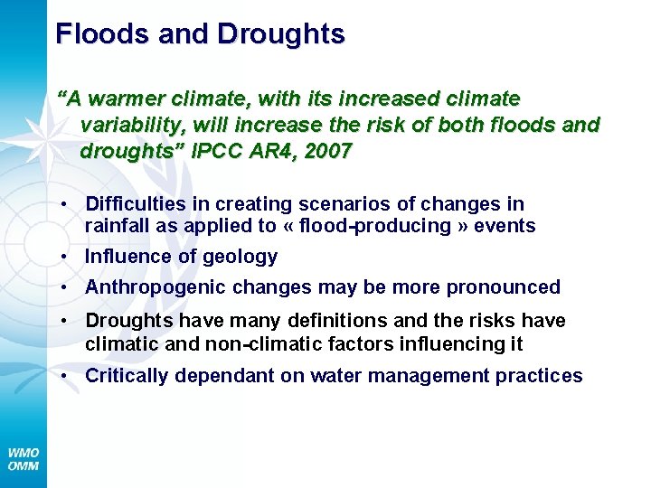 Floods and Droughts “A warmer climate, with its increased climate variability, will increase the