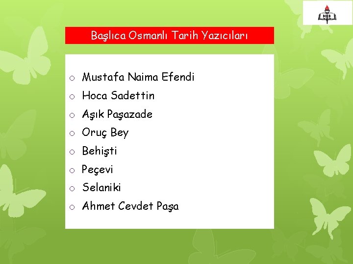 Başlıca Osmanlı Tarih Yazıcıları o Mustafa Naima Efendi o Hoca Sadettin o Aşık Paşazade