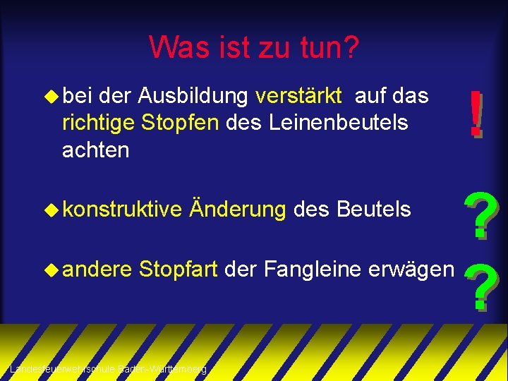 Was ist zu tun? u bei der Ausbildung verstärkt auf das richtige Stopfen des