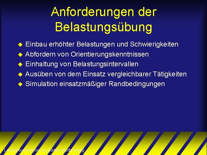 Anforderungen der Belastungsübung u u u Einbau erhöhter Belastungen und Schwierigkeiten Abfordern von Orientierungskenntnissen