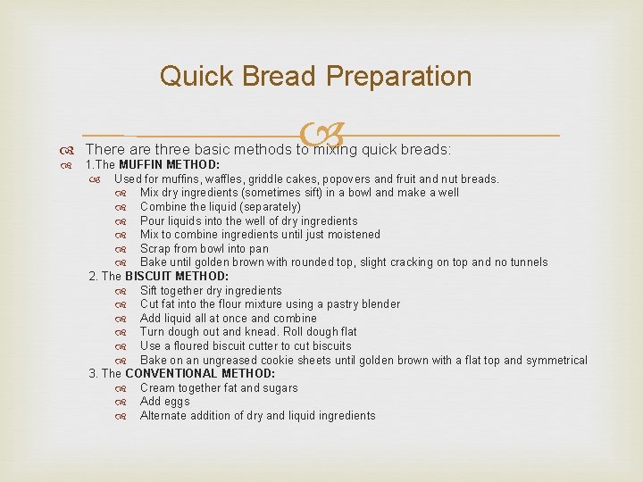 Quick Bread Preparation There are three basic methods to mixing quick breads: 1. The