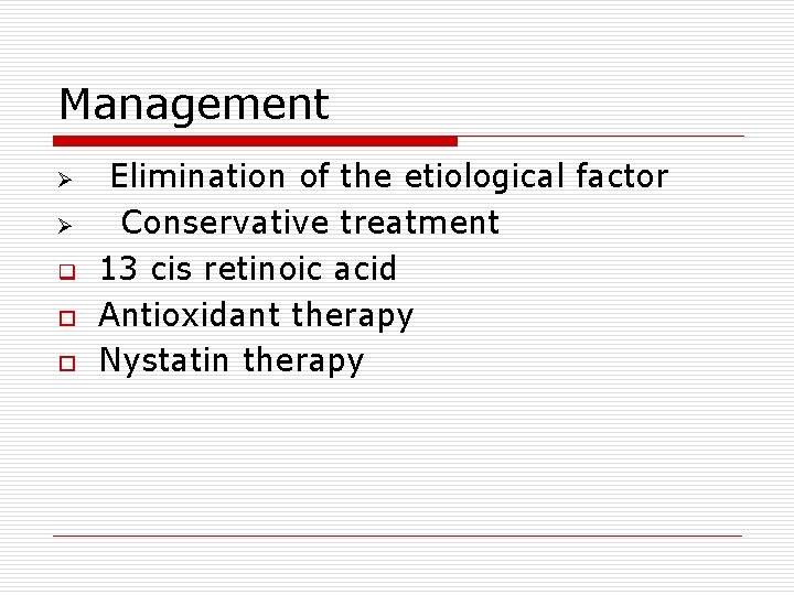 Management Ø Ø q o o Elimination of the etiological factor Conservative treatment 13