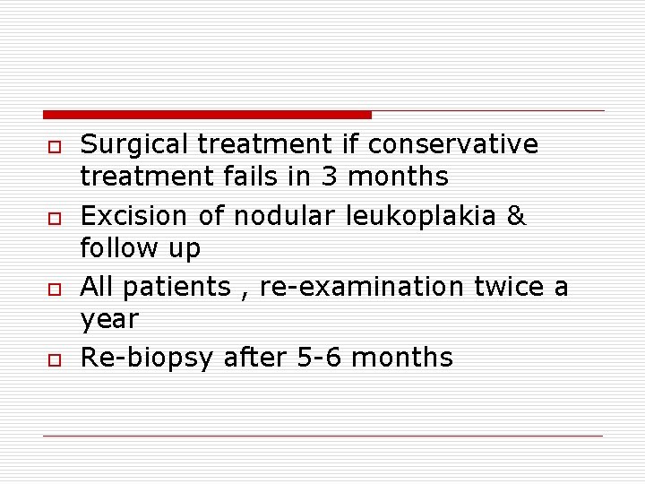 o o Surgical treatment if conservative treatment fails in 3 months Excision of nodular