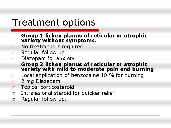 Treatment options o o o o Group 1 lichen planus of reticular or atrophic