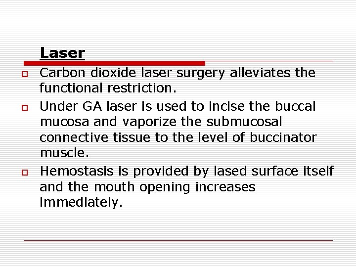 Laser o o o Carbon dioxide laser surgery alleviates the functional restriction. Under GA