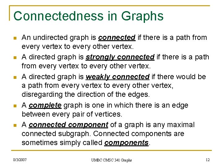 Connectedness in Graphs n n n An undirected graph is connected if there is