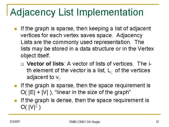Adjacency List Implementation n 8/3/2007 If the graph is sparse, then keeping a list