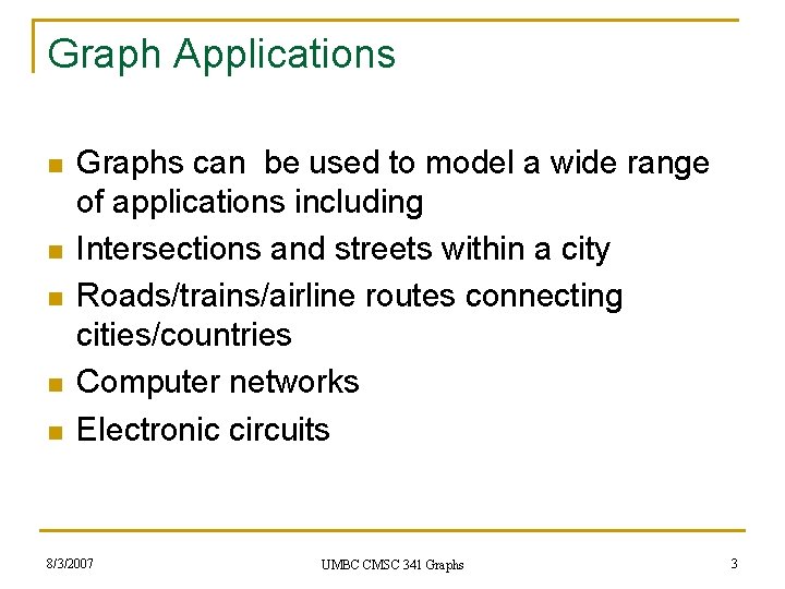 Graph Applications n n n Graphs can be used to model a wide range