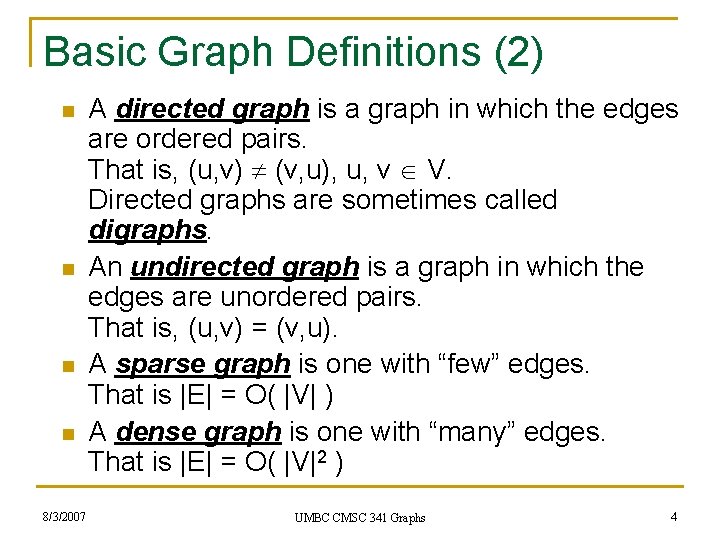 Basic Graph Definitions (2) n n 8/3/2007 A directed graph is a graph in