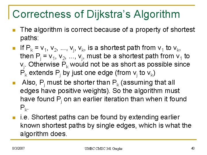 Correctness of Dijkstra’s Algorithm n n The algorithm is correct because of a property