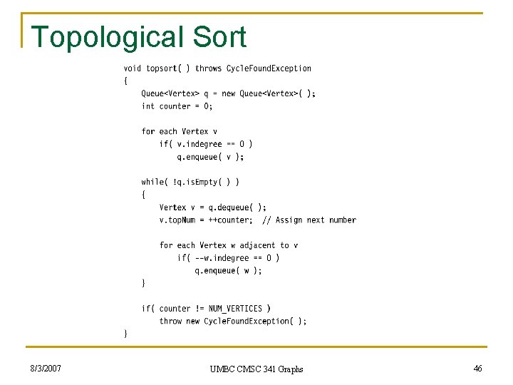 Topological Sort 8/3/2007 UMBC CMSC 341 Graphs 46 