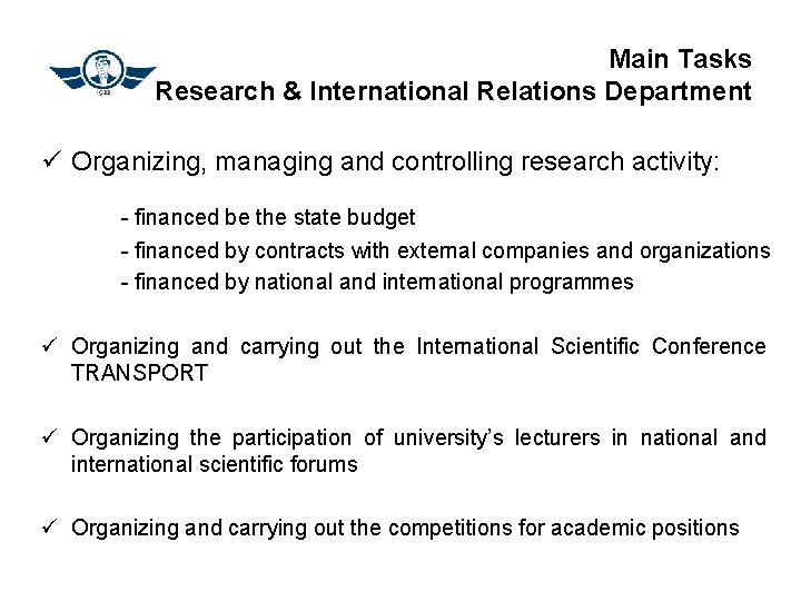 Main Tasks Research & International Relations Department ü Organizing, managing and controlling research activity: