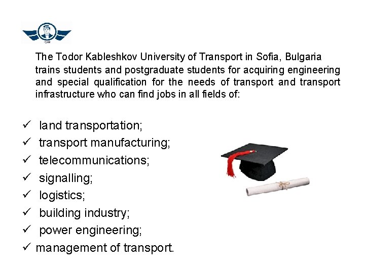The Todor Kableshkov University of Transport in Sofia, Bulgaria trains students and postgraduate students