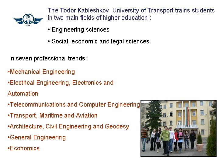 The Todor Kableshkov University of Transport trains students in two main fields of higher