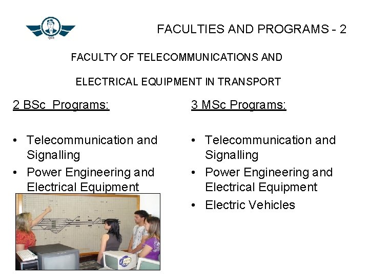 FACULTIES AND PROGRAMS - 2 FACULTY OF TELECOMMUNICATIONS AND ELECTRICAL EQUIPMENT IN TRANSPORT 2
