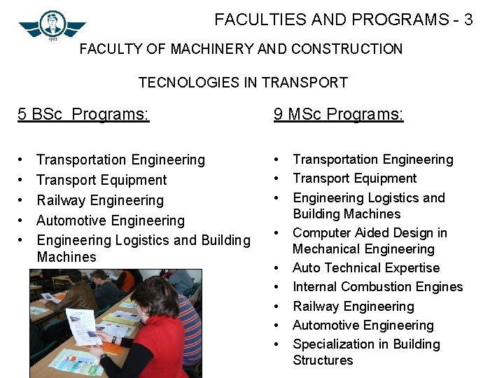 FACULTIES AND PROGRAMS - 3 FACULTY OF MACHINERY AND CONSTRUCTION TECNOLOGIES IN TRANSPORT 5