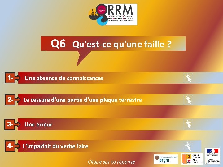 Q 6 Qu'est-ce qu'une faille ? 1 - Une absence de connaissances 2 -