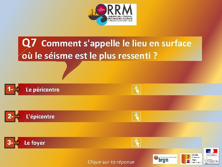 Q 7 Comment s'appelle le lieu en surface où le séisme est le plus