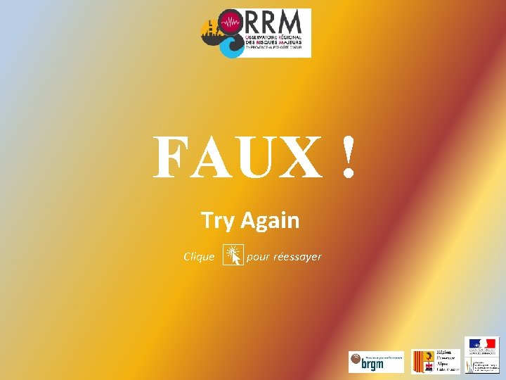 FAUX ! Try Again Clique pour réessayer 