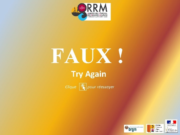 FAUX ! Try Again Clique pour réessayer 