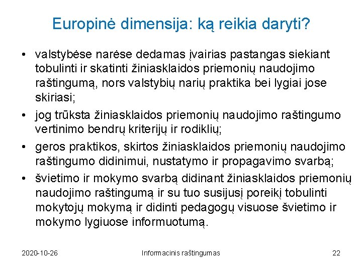 Europinė dimensija: ką reikia daryti? • valstybėse narėse dedamas įvairias pastangas siekiant tobulinti ir