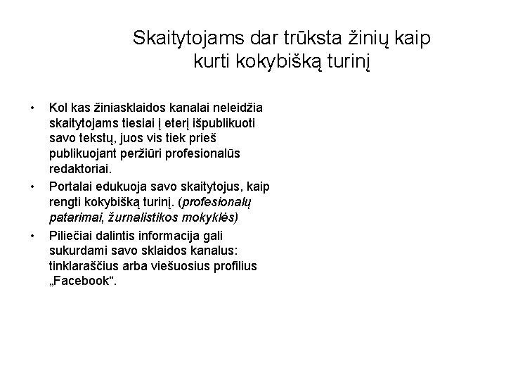 Skaitytojams dar trūksta žinių kaip kurti kokybišką turinį • • • Kol kas žiniasklaidos