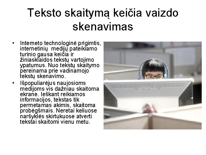 Teksto skaitymą keičia vaizdo skenavimas • Interneto technologinė prigimtis, internetinių medijų pateikiamo turinio gausa