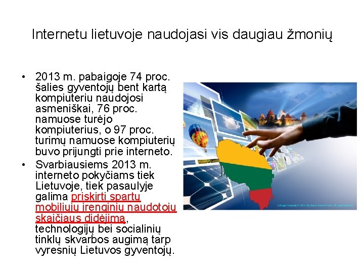 Internetu lietuvoje naudojasi vis daugiau žmonių • 2013 m. pabaigoje 74 proc. šalies gyventojų