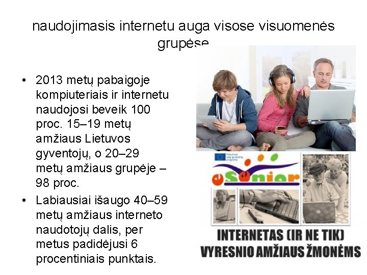 naudojimasis internetu auga visose visuomenės grupėse • 2013 metų pabaigoje kompiuteriais ir internetu naudojosi