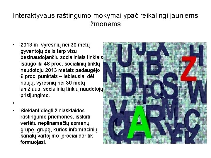 Interaktyvaus raštingumo mokymai ypač reikalingi jauniems žmonėms • • • 2013 m. vyresnių nei