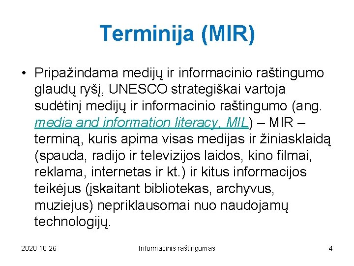 Terminija (MIR) • Pripažindama medijų ir informacinio raštingumo glaudų ryšį, UNESCO strategiškai vartoja sudėtinį