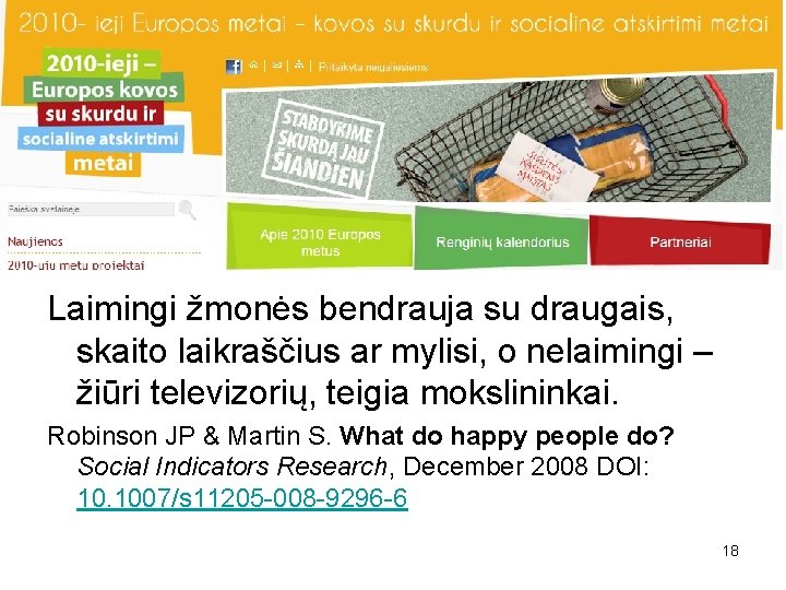 Laimingi žmonės bendrauja su draugais, skaito laikraščius ar mylisi, o nelaimingi – žiūri televizorių,