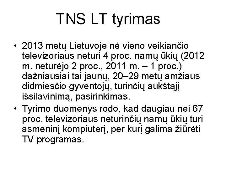 TNS LT tyrimas • 2013 metų Lietuvoje nė vieno veikiančio televizoriaus neturi 4 proc.