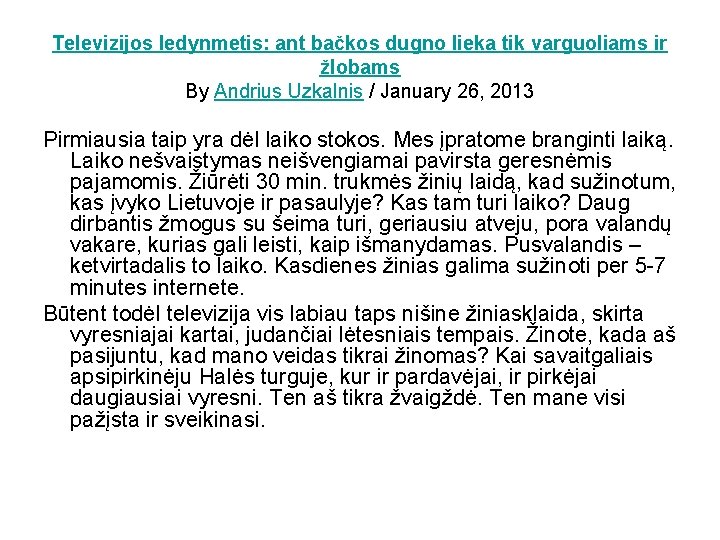 Televizijos ledynmetis: ant bačkos dugno lieka tik varguoliams ir žlobams By Andrius Uzkalnis /