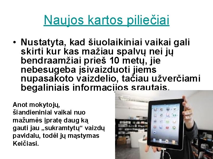 Naujos kartos piliečiai • Nustatyta, kad šiuolaikiniai vaikai gali skirti kur kas mažiau spalvų