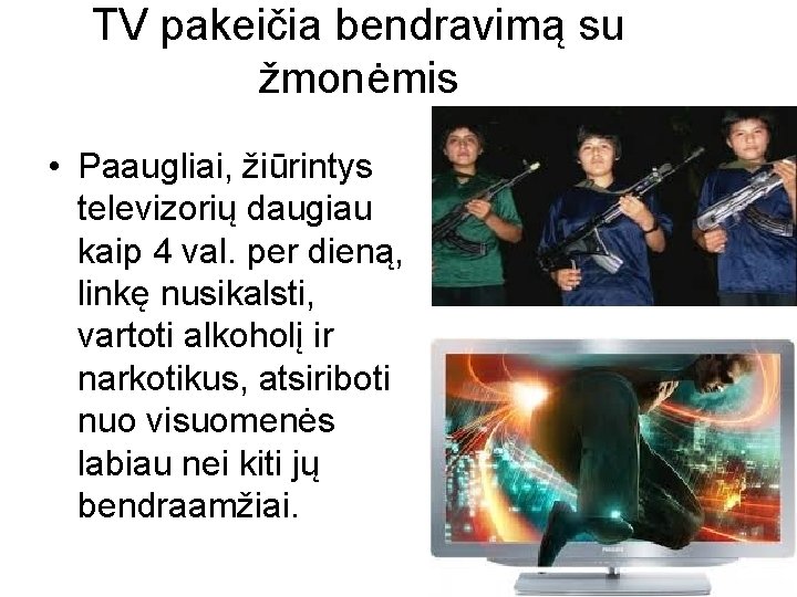 TV pakeičia bendravimą su žmonėmis • Paaugliai, žiūrintys televizorių daugiau kaip 4 val. per