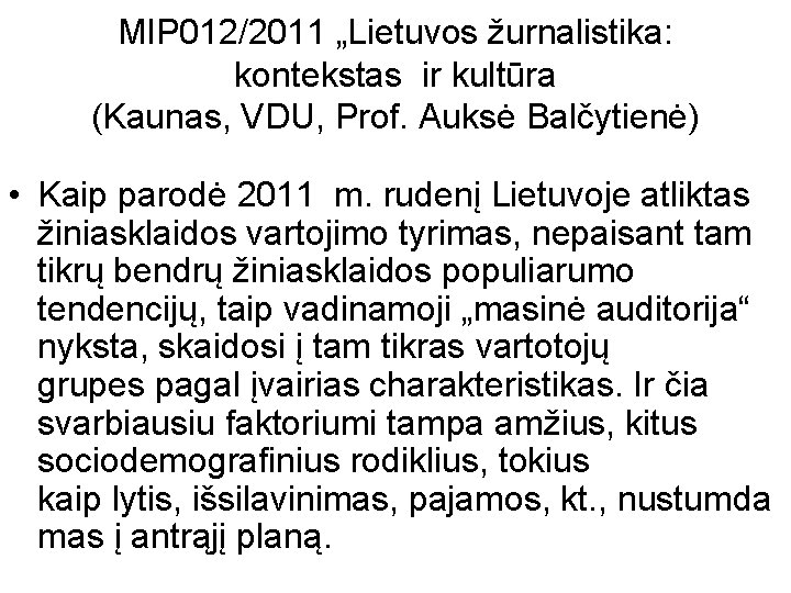 MIP 012/2011 „Lietuvos žurnalistika: kontekstas ir kultūra (Kaunas, VDU, Prof. Auksė Balčytienė) • Kaip