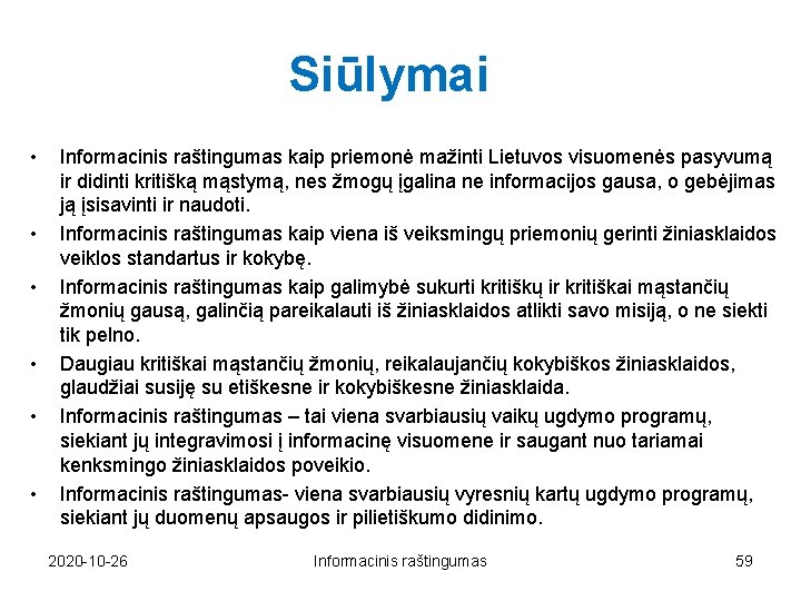 Siūlymai • • • Informacinis raštingumas kaip priemonė mažinti Lietuvos visuomenės pasyvumą ir didinti