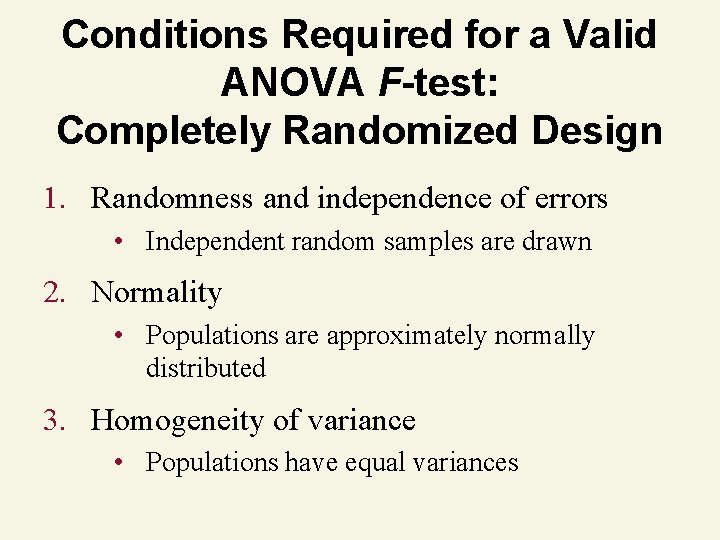 Conditions Required for a Valid ANOVA F-test: Completely Randomized Design 1. Randomness and independence
