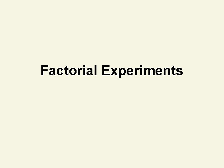 Factorial Experiments 