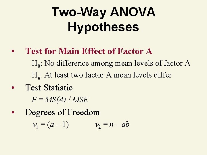 Two-Way ANOVA Hypotheses • Test for Main Effect of Factor A H 0: No